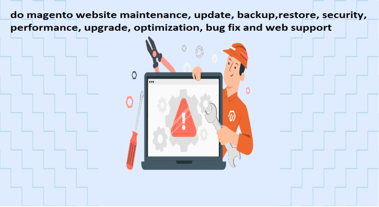I do magento website maintenance update backup restore, security performance upgrade optimization
