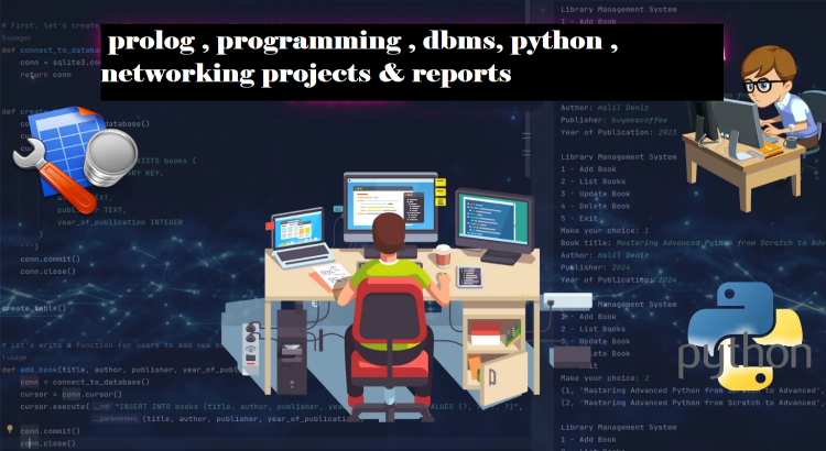 I will help in prolog , programming , dbms, python , networking projects & reports
