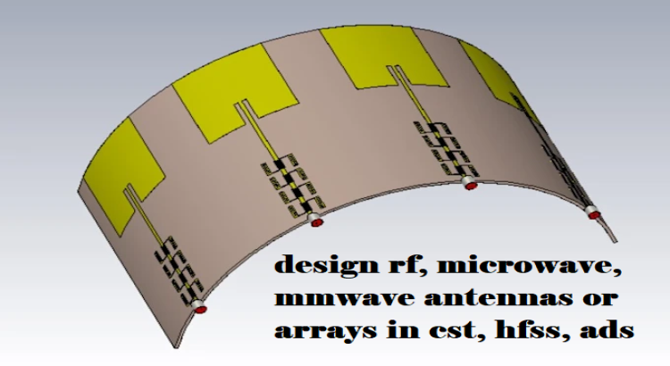 I will do design rf, microwave, mmwave antennas or arrays in cst, hfss, ads