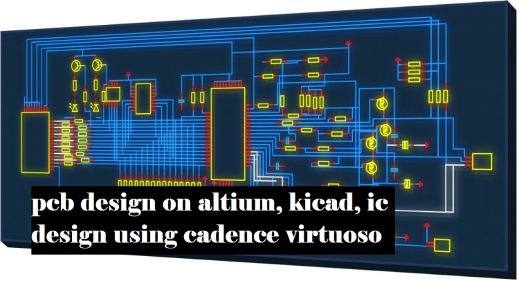 I will do high quality pcb design on altium, kicad, ic design using cadence virtuoso