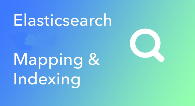 I will create elasticsearch mapping indexing, query searching