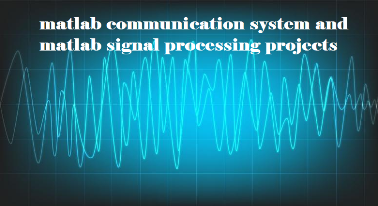 I will do matlab communication system and matlab signal processing projects