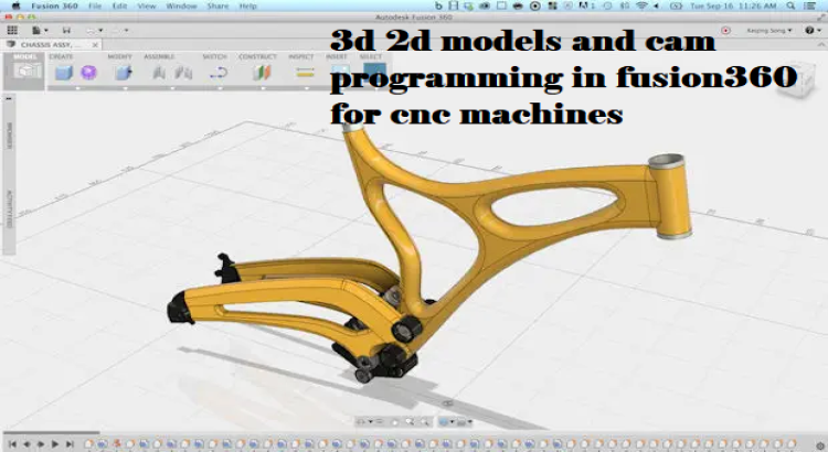 I will do 3d 2d models and cam programming in fusion360 for cnc machines