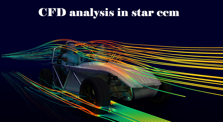 I will do cfd analysis in star ccm