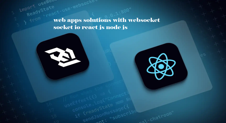 I will do web apps solutions with websocket socket io react js node js