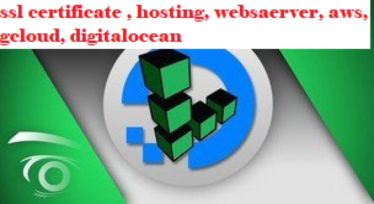 I will setup ssl certificate , hosting, webserver, aws, gcloud, digitalocean